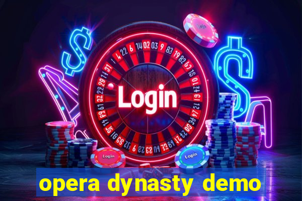 opera dynasty demo